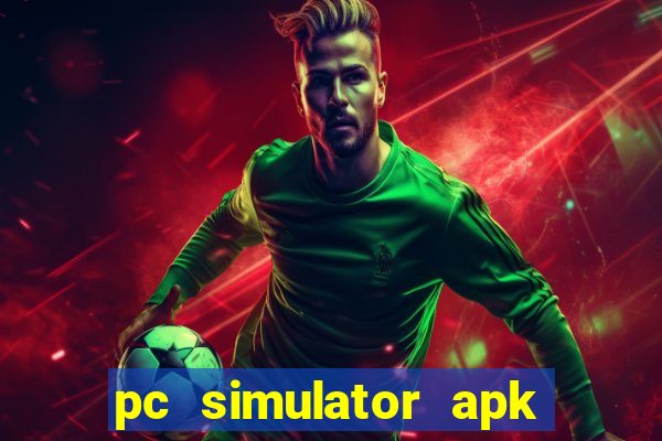 pc simulator apk dinheiro infinito